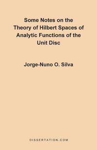 Produktbild: Some Notes on the Theory of Hilbert Spaces of Analytic Functions of the Unit Disc