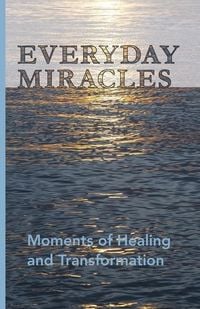 Produktbild: Everyday Miracles: Moments of Healing and Transformation
