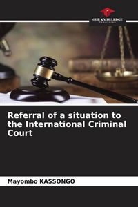 Produktbild: Referral of a situation to the International Criminal Court