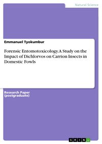 Produktbild: Forensic Entomotoxicology. A Study on the Impact of Dichlorvos on Carrion Insects in Domestic Fowls