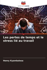 Produktbild: Les pertes de temps et le stress li&eacute; au travail