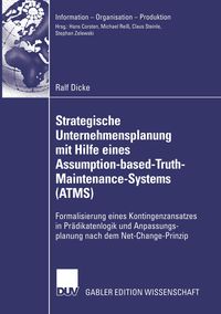 Bild vom Artikel Strategische Unternehmensplanung mit Hilfe eines Assumption-based-Truth-Maintenance-Systems (ATMS) vom Autor Ralf Dicke