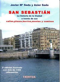 Produktbild: San Sebasti&aacute;n : la historia de la ciudad a trav&eacute;s de sus calles, plazas, barrios, montes y caminos