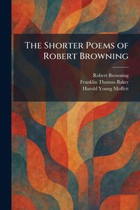 Produktbild: The Shorter Poems of Robert Browning