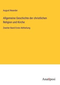 Produktbild: Allgemeine Geschichte der christlichen Religion und Kirche