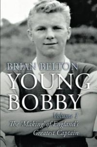 Produktbild: Young Bobby - The Making of England's Greatest Captain. Volume 1