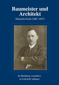 Produktbild: Baumeister und Architekt Heinrich Ferck (1887-1937)