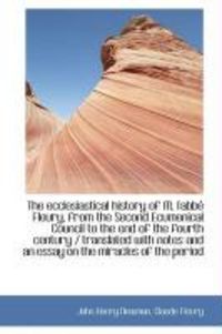 Produktbild: The Ecclesiastical History of M. L'Abb Fleury, from the Second Ecumenical Council to the End of the
