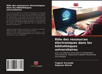 Produktbild: R&ocirc;le des ressources &eacute;lectroniques dans les biblioth&egrave;ques universitaires