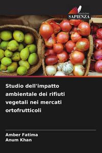 Produktbild: Studio dell'impatto ambientale dei rifiuti vegetali nei mercati ortofrutticoli