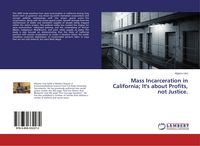 Produktbild: Mass Incarceration in California; It's about Profits, not Justice.
