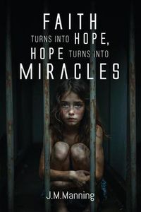 Produktbild: Faith Turns Into Hope, Hope Turns Into Miracles