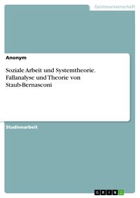 Produktbild: Soziale Arbeit und Systemtheorie. Fallanalyse und Theorie von Staub-Bernasconi