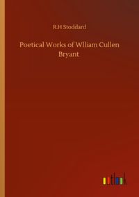 Produktbild: Poetical Works of Wlliam Cullen Bryant