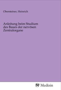 Produktbild: Anleitung beim Studium des Baues der nerv&ouml;sen Zentralorgane