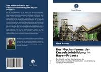 Produktbild: Der Mechanismus der Kesselsteinbildung im Bayer-Prozess