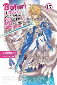Produktbild: Bofuri: I Don't Want to Get Hurt, so I'll Max Out My Defense., Vol. 15 (light novel)