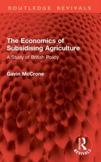 Produktbild: The Economics of Subsidising Agriculture