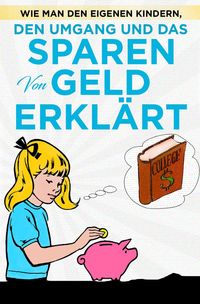 Produktbild: Wie man den eigenen Kindern, den Umgang und das Sparen von Geld erkl&auml;rt