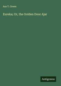 Produktbild: Eureka; Or, the Golden Door Ajar