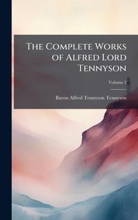 Produktbild: The Complete Works of Alfred Lord Tennyson