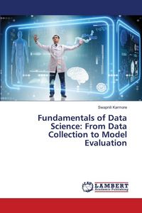 Produktbild: Fundamentals of Data Science: From Data Collection to Model Evaluation