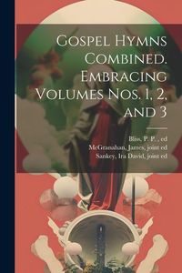 Produktbild: Gospel Hymns Combined. Embracing Volumes Nos. 1, 2, and 3