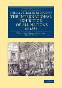 Produktbild: The Illustrated Record of the International Exhibition ... of All Nations, in 1862