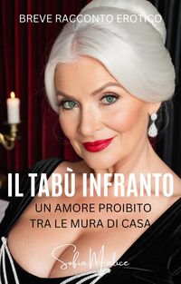 Produktbild: Il Tab&ugrave; Infranto - Un Amore Proibito Tra le Mura di Casa (Nonne Incredibili)