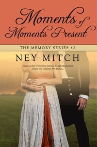 Bild vom Artikel Moments of Moments Present: A Pride & Prejudice Reimagining (Memory, #2) vom Autor Ney Mitch