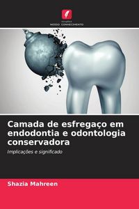 Produktbild: Camada de esfrega&ccedil;o em endodontia e odontologia conservadora