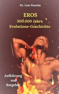 Bild vom Artikel Eros- 300.000  Jahre  Evolutions- Geschichte vom Autor Lutz Knoche