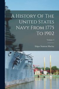 Produktbild: A History Of The United States Navy From 1775 To 1902; Volume 3