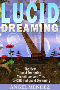 Bild vom Artikel Lucid Dreaming: The Best Lucid Dreaming Techniques and Tips for OBE and Lucid Dreaming vom Autor Angel Mendez