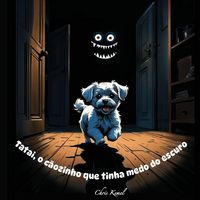Produktbild: Tatai, o c&atilde;ozinho que tinha medo do escuro.