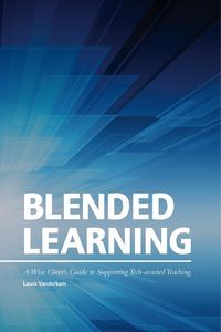 Produktbild: Blended Learning: A Wise Giver's Guide to Supporting Tech-assisted Teaching