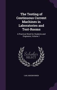 Produktbild: The Testing of Continuous Current Machines in Laboratories and Test-Rooms