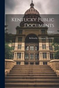 Produktbild: Kentucky Public Documents; Volume 1