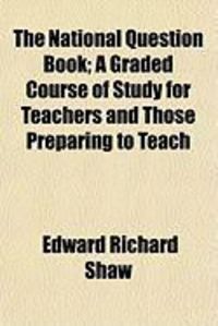 Produktbild: The National Question Book; A Graded Course of Study for Teachers and Those Preparing to Teach