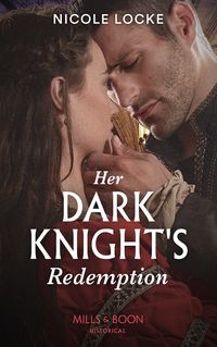 Produktbild: Her Dark Knight's Redemption (Mills & Boon Historical) (Lovers and Legends, Book 8)