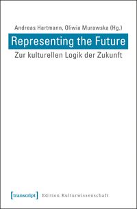 Produktbild: Representing the Future: Zur kulturellen Logik der Zukunft