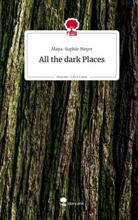 Produktbild: All the dark Places. Life is a Story - story.one