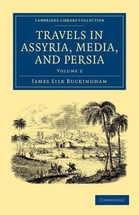 Produktbild: Travels in Assyria, Media, and Persia - Volume 2