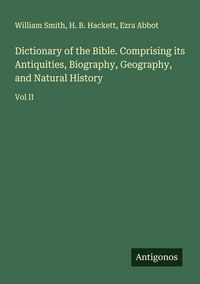 Produktbild: Dictionary of the Bible. Comprising its Antiquities, Biography, Geography, and Natural History