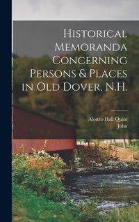 Produktbild: Historical Memoranda Concerning Persons & Places in Old Dover, N.H.