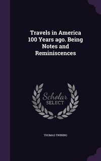 Produktbild: Travels in America 100 Years ago. Being Notes and Reminiscences