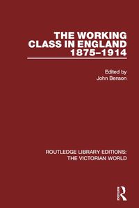 Produktbild: The Working Class in England 1875-1914
