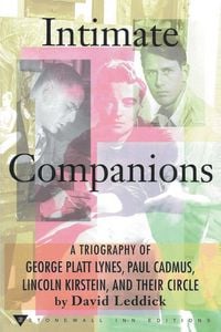 Produktbild: Intimate Companions - A Triography of George Platt Lynes, Paul Cadmus, Lincoln Kirstein, and Their Circle