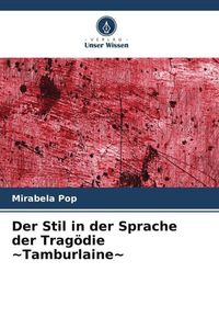 Produktbild: Der Stil in der Sprache der Trag&ouml;die ~Tamburlaine~