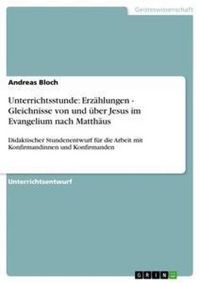 Produktbild: Unterrichtsstunde: Erz&auml;hlungen - Gleichnisse von und &uuml;ber Jesus im Evangelium nach Matth&auml;us